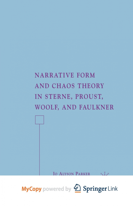 Narrative Form and Chaos Theory in Sterne, Proust, Woolf, and Faulkner