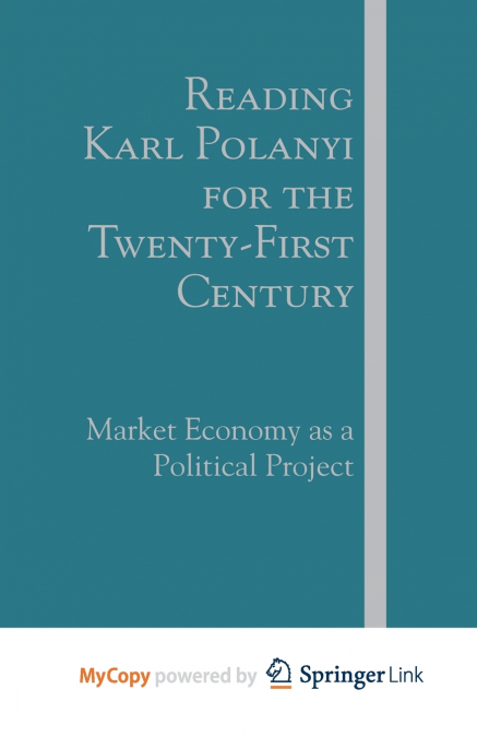Reading Karl Polanyi for the Twenty-First Century