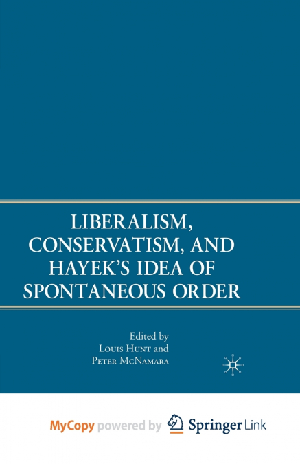 Liberalism, Conservatism, and Hayek’s Idea of Spontaneous Order