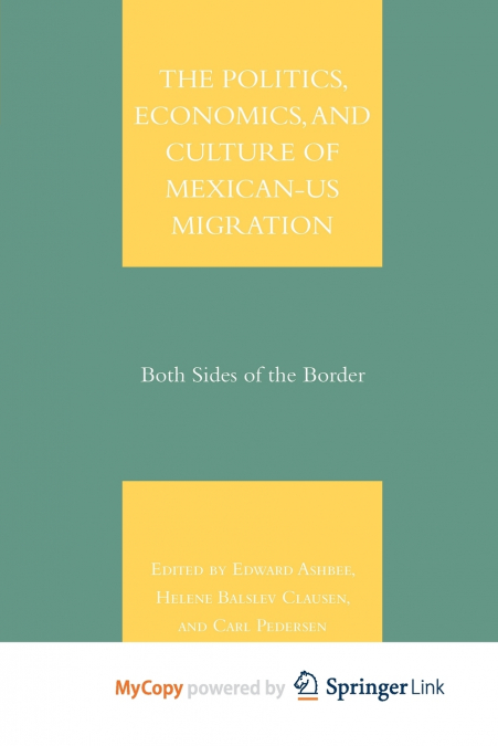 The Politics, Economics, and Culture of Mexican-US Migration