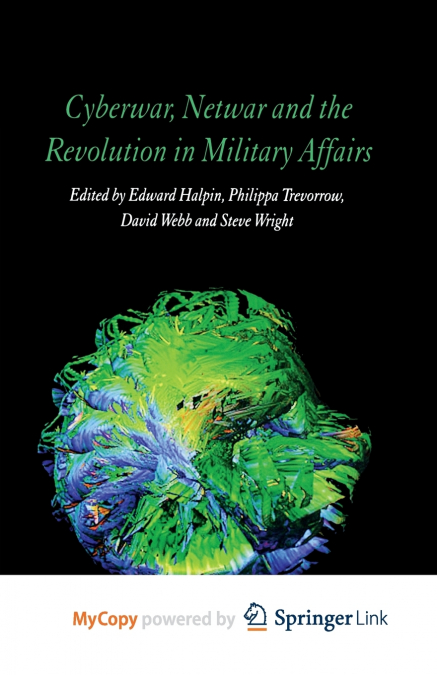 Cyberwar, Netwar and the Revolution in Military Affairs
