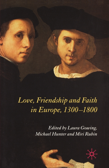 Love, Friendship and Faith in Europe, 1300-1800
