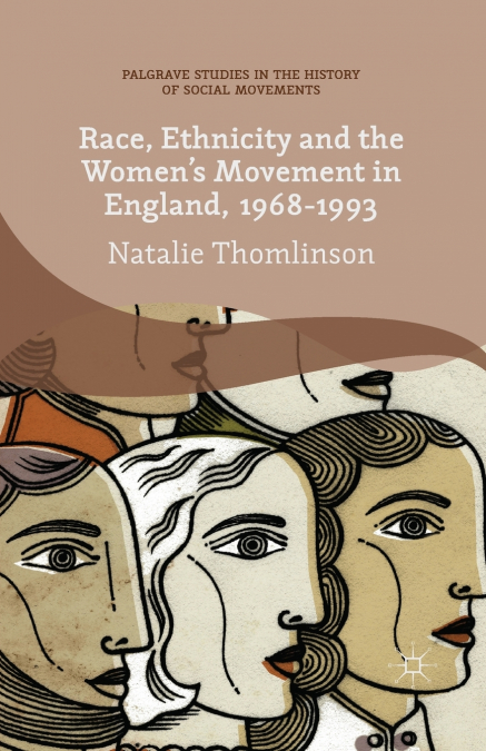 Race, Ethnicity and the Women’s Movement in England, 1968-1993