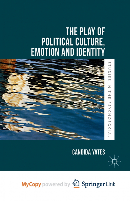 The Play of Political Culture, Emotion and Identity