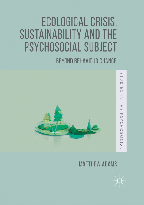 Ecological Crisis, Sustainability and the Psychosocial Subject