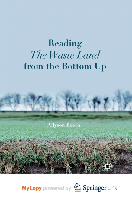 Reading The Waste Land from the Bottom Up