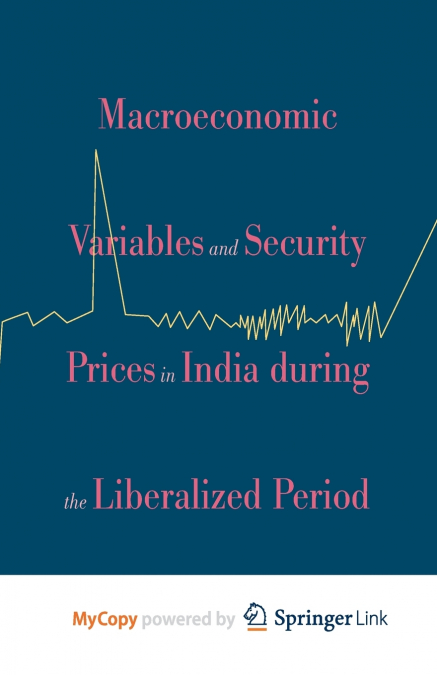 Macroeconomic Variables and Security Prices in India during the Liberalized Period