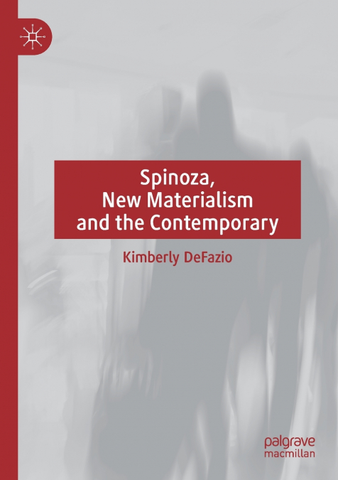 Spinoza, New Materialism and the Contemporary