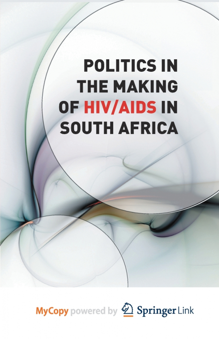 Politics in the Making of HIV/AIDS in South Africa