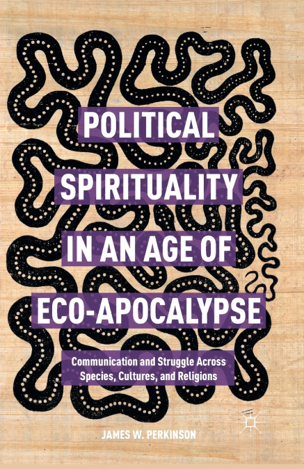 Political Spirituality in an Age of Eco-Apocalypse
