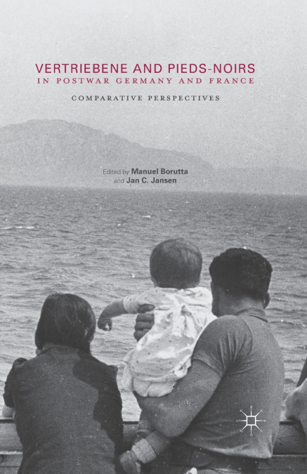 Vertriebene and Pieds-Noirs in Postwar Germany and France