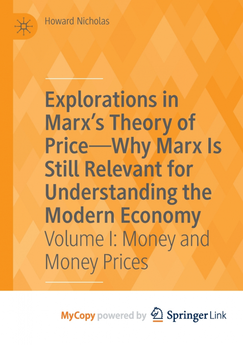 Explorations in Marx’s Theory of Price-Why Marx Is Still Relevant for Understanding the Modern Economy