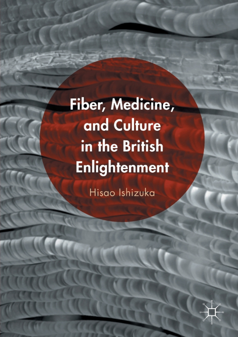 Fiber, Medicine, and Culture in the British Enlightenment