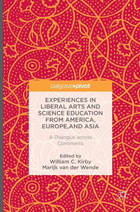 Experiences in Liberal Arts and Science Education from America, Europe, and Asia