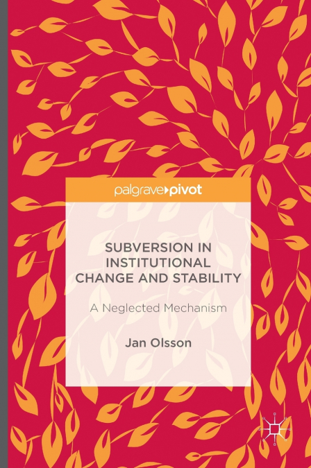 Subversion in Institutional Change and Stability