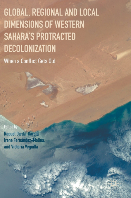 Global, Regional and Local Dimensions of Western Sahara’s Protracted Decolonization