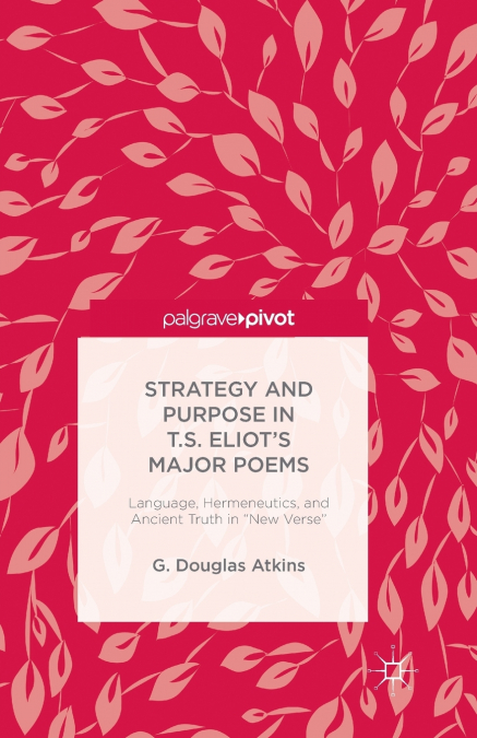 The Representation of Old Truths in T.S. Eliot’s New Verse