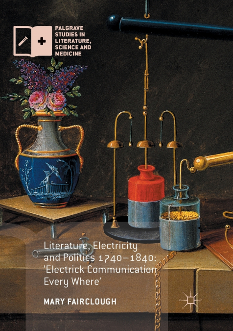 Literature, Electricity and Politics 1740-1840