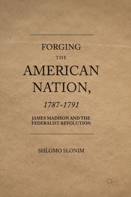 Forging the American Nation, 1787-1791