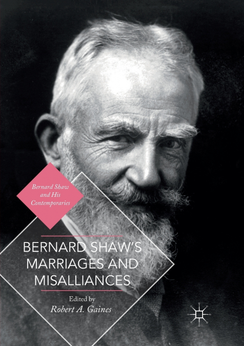 Bernard Shaw’s Marriages and Misalliances