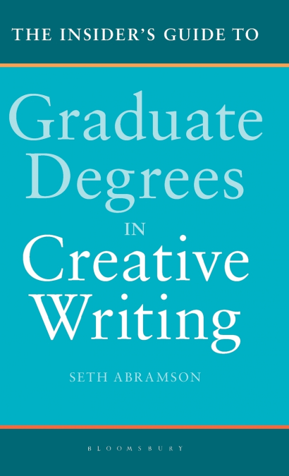The Insider’s Guide to Graduate Degrees in Creative Writing