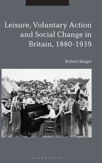Leisure, Voluntary Action and Social Change in Britain, 1880-1939