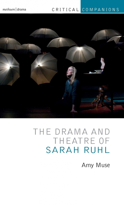 The Drama and Theatre of Sarah Ruhl