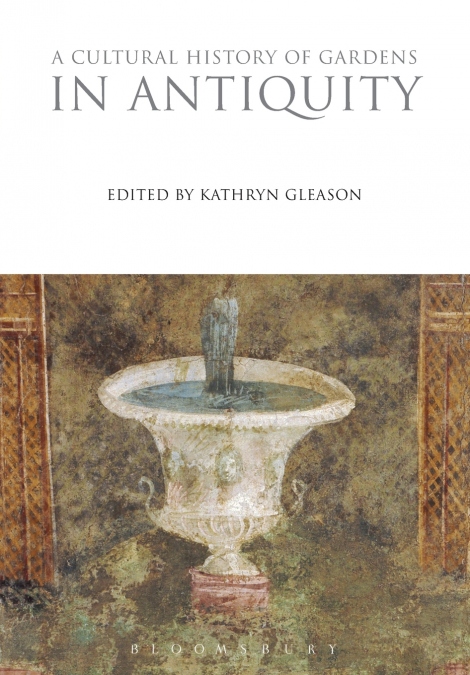 A Cultural History of Gardens in Antiquity