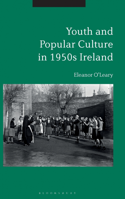 Youth and Popular Culture in 1950s Ireland