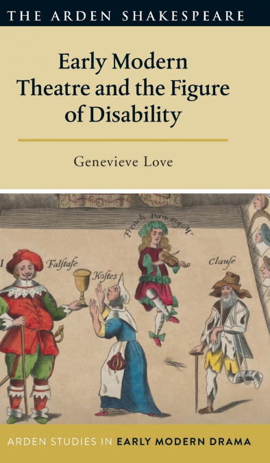 Early Modern Theatre and the Figure of Disability