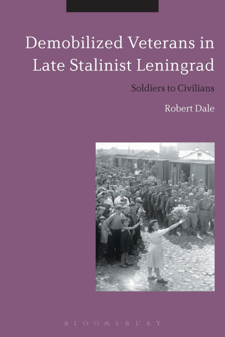 Demobilized Veterans in Late Stalinist Leningrad