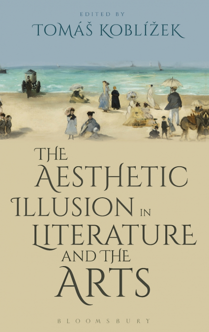 The Aesthetic Illusion in Literature and the Arts
