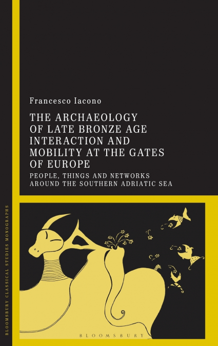The Archaeology of Late Bronze Age Interaction and Mobility at the Gates of Europe