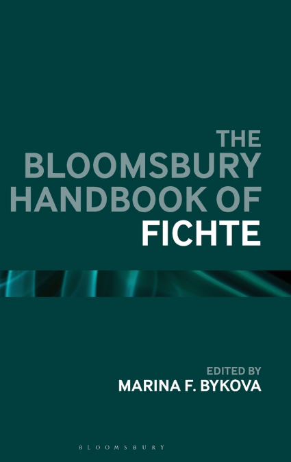 The Bloomsbury Handbook of Fichte