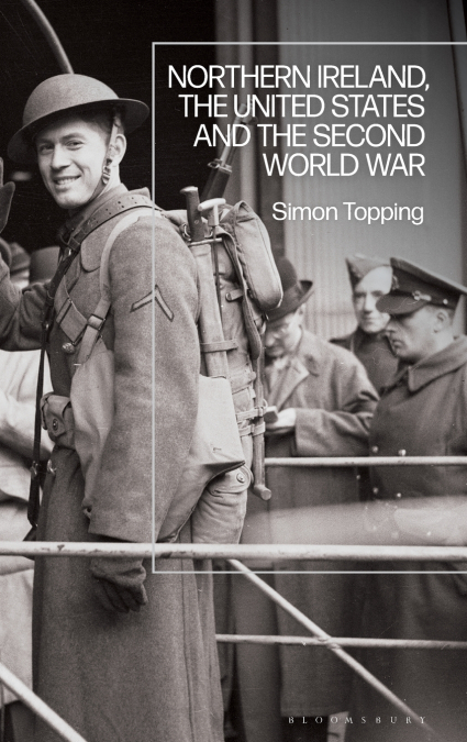 Northern Ireland, the United States and the Second World War