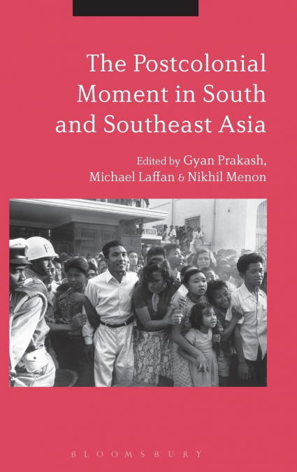 The Postcolonial Moment in South and Southeast Asia
