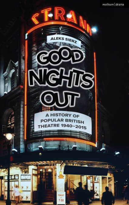 Good Nights Out A History of Popular British Theatre 1940-2015