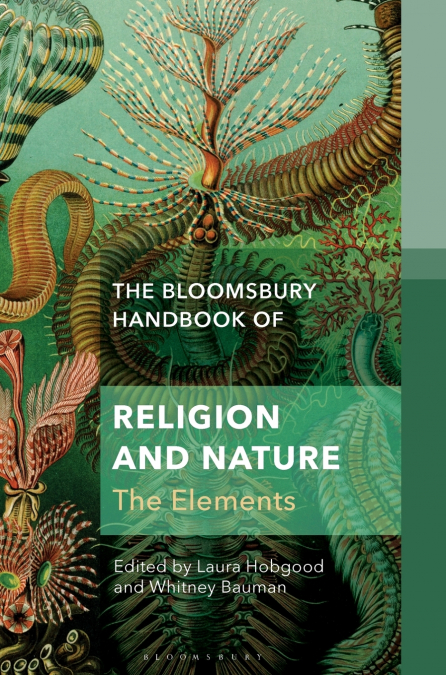 The Bloomsbury Handbook of Religion and Nature