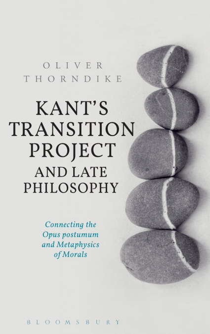 Kant’s Transition Project and Late Philosophy