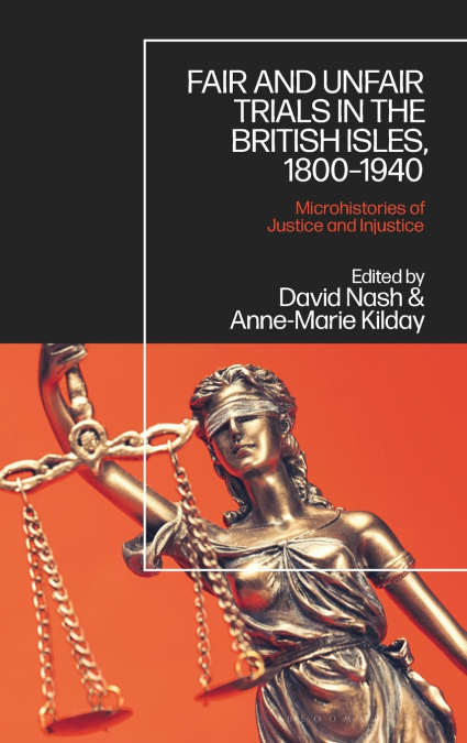 Fair and Unfair Trials in the British Isles, 1800-1940