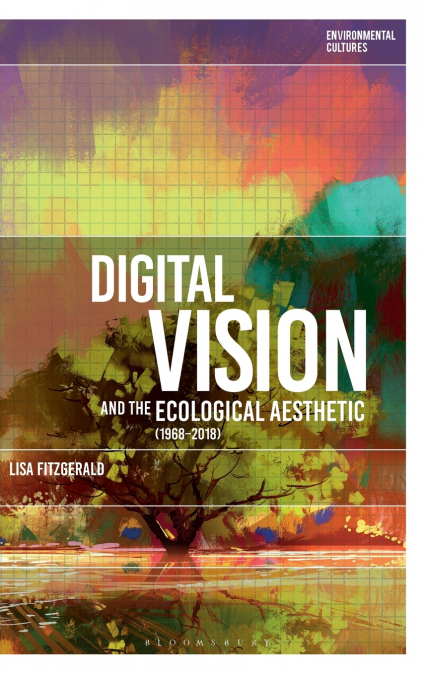 Digital Vision and the Ecological Aesthetic (1968 - 2018)