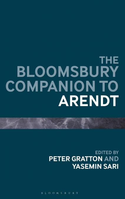 The Bloomsbury Companion to Arendt