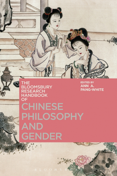 The Bloomsbury Research Handbook of Chinese Philosophy and Gender