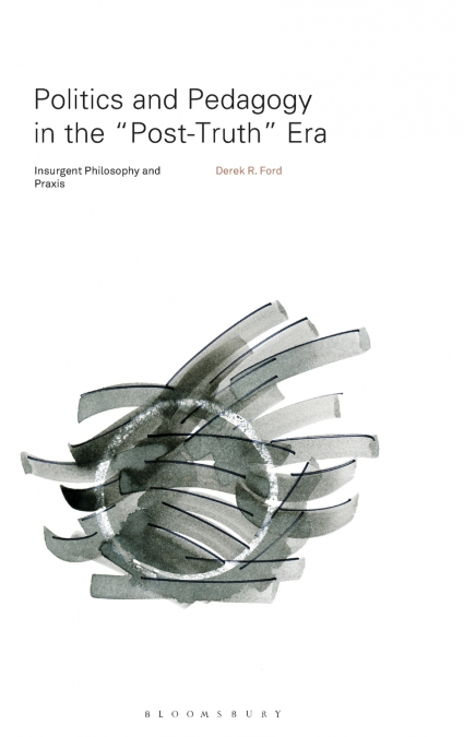 Politics and Pedagogy in the 'Post-Truth†? Era