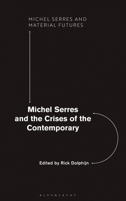 Michel Serres and the Crises of the Contemporary