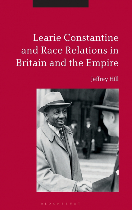 Learie Constantine and Race Relations in Britain and the Empire