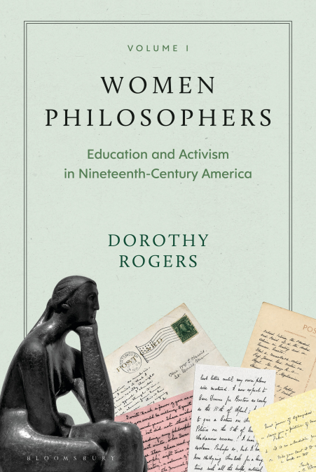 Women Philosophers Volume IEducation and Activism in Nineteenth-Century America