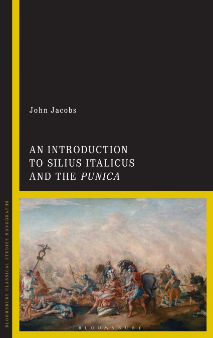 An Introduction to Silius Italicus and the Punica