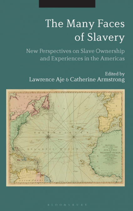 The Many Faces of Slavery New Perspectives on Slave Ownership and Experiences in the Americas