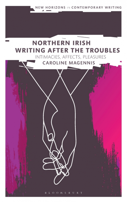 Northern Irish Writing After the Troubles